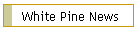 White Pine News